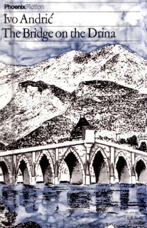 [Bosnian Trilogy 01] • The Bridge on the Drina